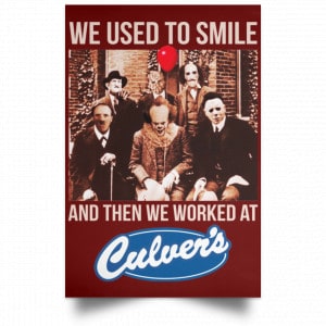 We Used To Smile And Then We Worked At Culver's Posters 29