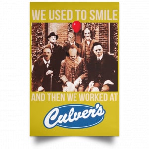We Used To Smile And Then We Worked At Culver's Posters 31