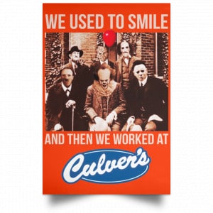 We Used To Smile And Then We Worked At Culver's Posters 32