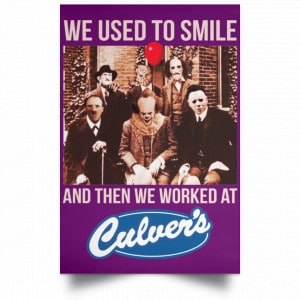 We Used To Smile And Then We Worked At Culver's Posters 33