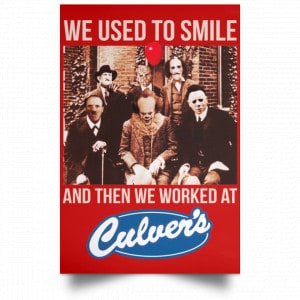 We Used To Smile And Then We Worked At Culver's Posters 34