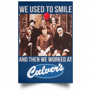 We Used To Smile And Then We Worked At Culver's Posters 35