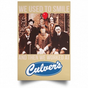 We Used To Smile And Then We Worked At Culver's Posters 36