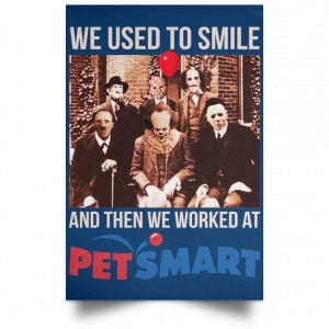 We Used To Smile And Then We Worked At PetSmart Poster 35