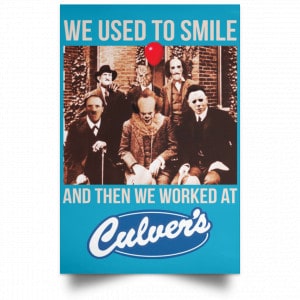 We Used To Smile And Then We Worked At Culver's Posters 38