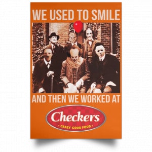 We Used To Smile And Then We Worked At Checkers and Rally's Posters 24