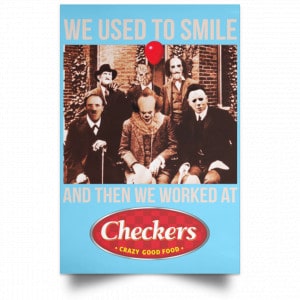 We Used To Smile And Then We Worked At Checkers and Rally's Posters 25