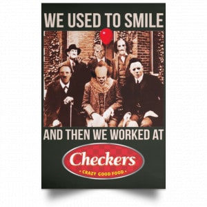 We Used To Smile And Then We Worked At Checkers and Rally's Posters 26