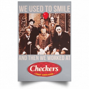 We Used To Smile And Then We Worked At Checkers and Rally's Posters 27