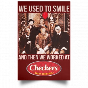 We Used To Smile And Then We Worked At Checkers and Rally's Posters 29