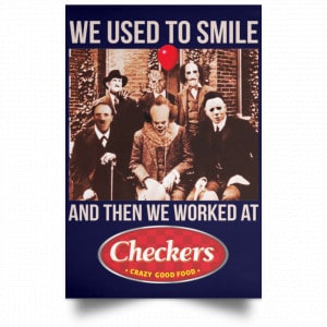 We Used To Smile And Then We Worked At Checkers and Rally's Posters 30