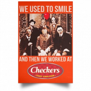 We Used To Smile And Then We Worked At Checkers and Rally's Posters 32