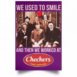 We Used To Smile And Then We Worked At Checkers and Rally's Posters 33