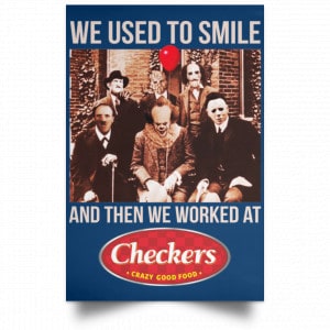 We Used To Smile And Then We Worked At Checkers and Rally's Posters 35
