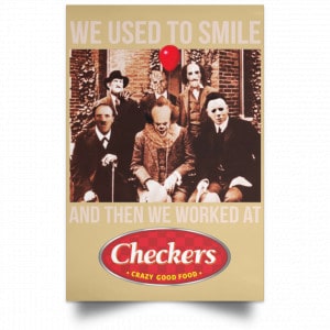 We Used To Smile And Then We Worked At Checkers and Rally's Posters 36