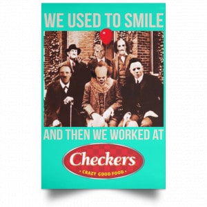 We Used To Smile And Then We Worked At Checkers and Rally's Posters 37
