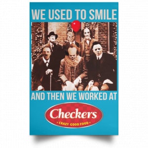We Used To Smile And Then We Worked At Checkers and Rally's Posters 38