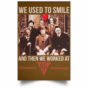 We Used To Smile And Then We Worked At BJ's Restaurants Posters 23