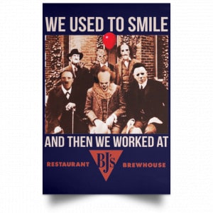 We Used To Smile And Then We Worked At BJ's Restaurants Posters 30