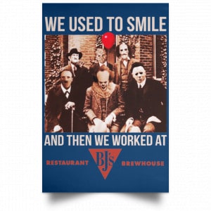 We Used To Smile And Then We Worked At BJ's Restaurants Posters 35