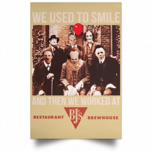 We Used To Smile And Then We Worked At BJ's Restaurants Posters 36