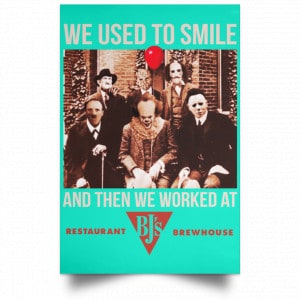 We Used To Smile And Then We Worked At BJ's Restaurants Posters 37