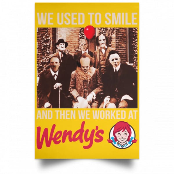 We Used To Smile And Then We Worked At Wendy's Posters 3