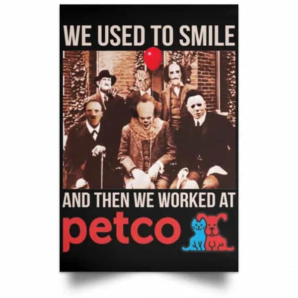 We Used To Smile And Then We Worked At Petco Poster 4