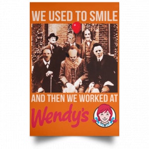 We Used To Smile And Then We Worked At Wendy's Posters 24
