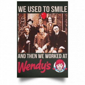 We Used To Smile And Then We Worked At Wendy's Posters 26