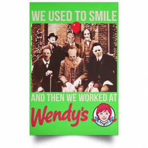 We Used To Smile And Then We Worked At Wendy's Posters 28
