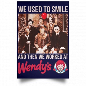 We Used To Smile And Then We Worked At Wendy's Posters 30