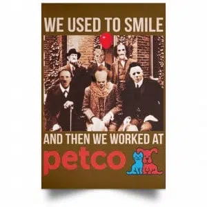 We Used To Smile And Then We Worked At Petco Poster 23