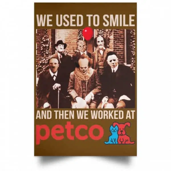 We Used To Smile And Then We Worked At Petco Poster 5