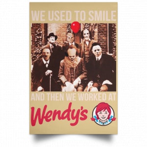 We Used To Smile And Then We Worked At Wendy's Posters 36