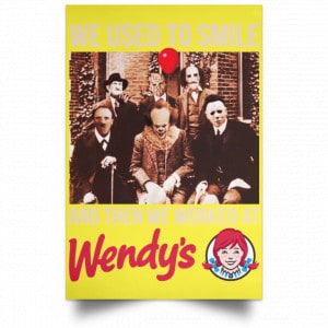 We Used To Smile And Then We Worked At Wendy's Posters 39