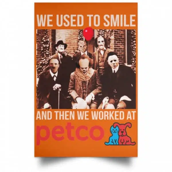 We Used To Smile And Then We Worked At Petco Poster 6