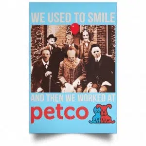 We Used To Smile And Then We Worked At Petco Poster 25