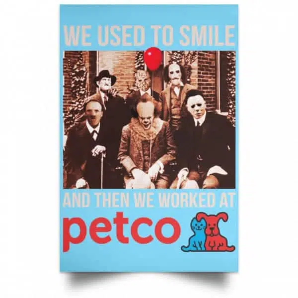 We Used To Smile And Then We Worked At Petco Poster 7