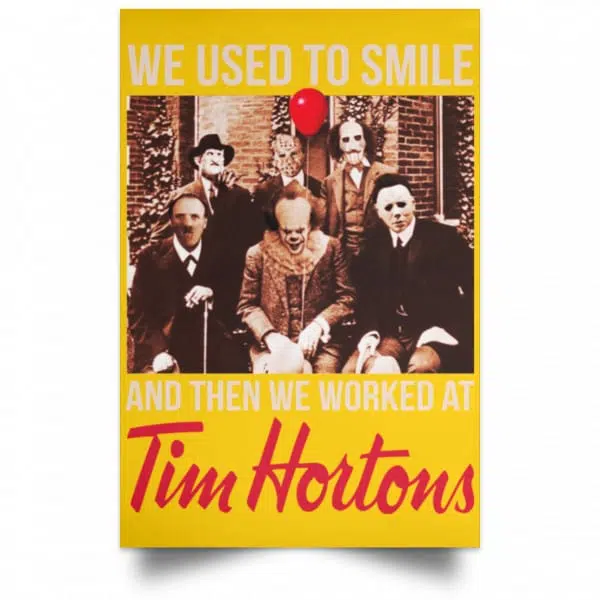 We Used To Smile And Then We Worked At Tim Hortons Posters 3