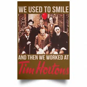 We Used To Smile And Then We Worked At Tim Hortons Posters 23