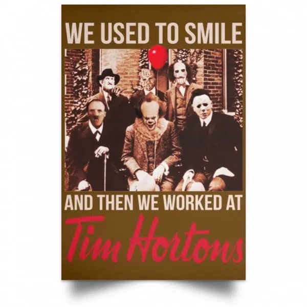 We Used To Smile And Then We Worked At Tim Hortons Posters 5