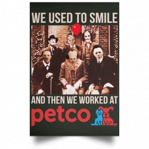 We Used To Smile And Then We Worked At Petco Poster 26