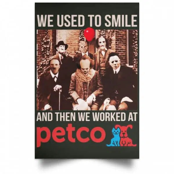We Used To Smile And Then We Worked At Petco Poster 8