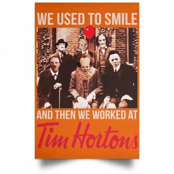 We Used To Smile And Then We Worked At Tim Hortons Posters 6