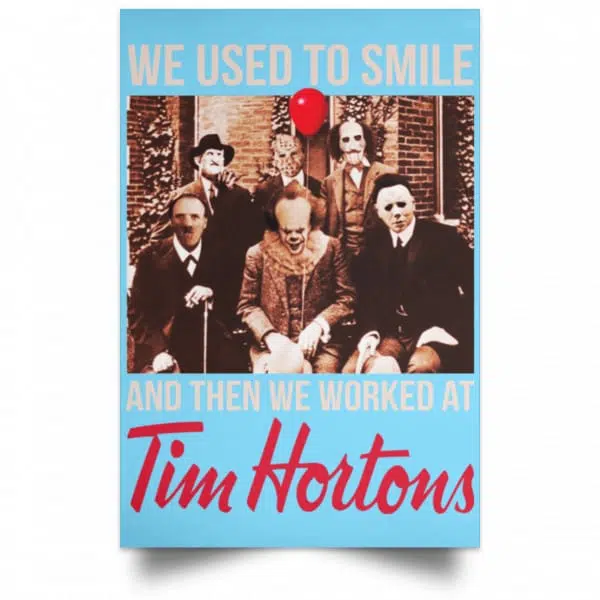 We Used To Smile And Then We Worked At Tim Hortons Posters 7