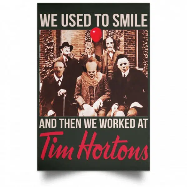 We Used To Smile And Then We Worked At Tim Hortons Posters 8