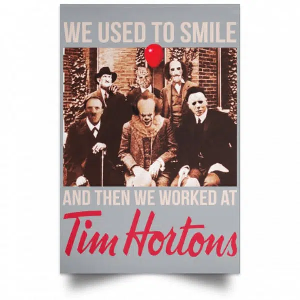We Used To Smile And Then We Worked At Tim Hortons Posters 9