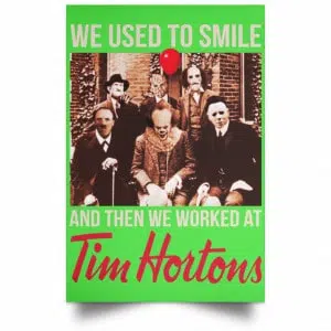 We Used To Smile And Then We Worked At Tim Hortons Posters 28