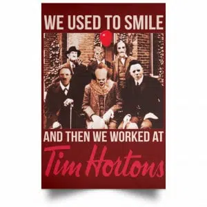 We Used To Smile And Then We Worked At Tim Hortons Posters 29